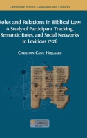 Roles and Relations in Biblical Law: A Study of Participant Tracking, Semantic Roles, and Social Networks in Leviticus 17-26 1805111507 Book Cover