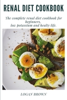 Renal Diet Cookbook: The complete renal diet cookbook for beginners, low potassium and healty life. B08MRW6P6S Book Cover