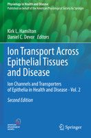 Ion Transport Across Epithelial Tissues and Disease: Ion Channels and Transporters of Epithelia in Health and Disease - Vol. 2 (Physiology in Health and Disease) 3030553094 Book Cover