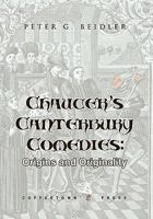 Chaucer's Canterbury Comedies: Origins and Originality 1603810757 Book Cover