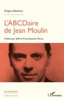 L'ABCDaire de Jean Moulin (Biographies) (French Edition) 233653407X Book Cover