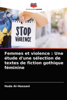 Femmes et violence : Une étude d'une sélection de textes de fiction gothique féminine 6204081470 Book Cover