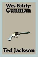 Wes Fairly: Gunman 0595335888 Book Cover