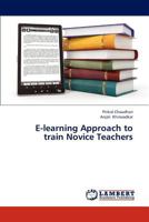 E-learning Approach to train Novice Teachers 3846557129 Book Cover