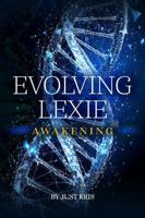 Evolving Lexie: Awakening 1966050011 Book Cover