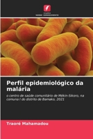 Perfil epidemiológico da malária: o centro de saúde comunitário de Mékin-Sikoro, na comuna I do distrito de Bamako, 2021 (Portuguese Edition) 6207630173 Book Cover
