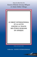 Le droit international et la lutte contre la traite des êtres humains en Afrique (Justice Internationale) (French Edition) 2336476886 Book Cover