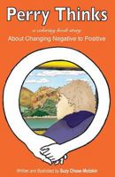Perry Thinks: About Changing Negatives to Positives 1511869275 Book Cover