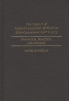 The Impact of Judicial-Selection Method on State-Supreme-Court Policy: Innovation, Reaction, and Atrophy (Contributions in Legal Studies) 0313292434 Book Cover