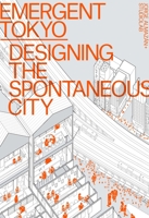 Emergent Tokyo: Designing the Spontaneous City 1951541324 Book Cover