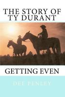 The Story of Ty Durant: Getting Even 144992249X Book Cover