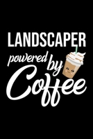 Landscaper Powered by Coffee: Christmas Gift for Landscaper - Funny Landscaper Journal - Best 2019 Christmas Present Lined Journal - 6x9inch 120 pages 1701842033 Book Cover