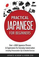 Japanese: Practical Japanese for Beginners: Over +2000 Japanese Phrases & Expressions for Everyday Conversation - Including Pronunciation Tips & Detailed Exercises 1546995544 Book Cover