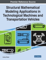 Structural Mathematical Modeling Applications in Technological Machines and Transportation Vehicles 1668472384 Book Cover