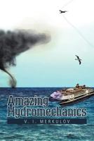 Amazing Hydromechanics 1477258892 Book Cover