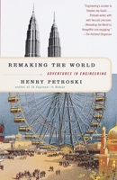 Remaking the World: Adventures in Engineering 0375700242 Book Cover