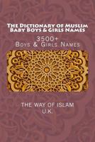The Dictionary of Muslim Baby Boys & Girls Names: 3500+ Boys & Girls Names 1537427911 Book Cover