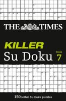 The Times Killer Su Doku Book 7: 150 challenging puzzles from The Times 0007364547 Book Cover