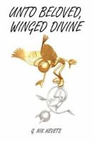 Unto Beloved, Winged Divine 1425964338 Book Cover