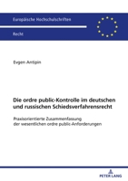 Die Ordre Public-Kontrolle Im Deutschen Und Russischen Schiedsverfahrensrecht: Praxisorientierte Zusammenfassung Der Wesentlichen Ordre ... Hochschulschriften Recht) 363190360X Book Cover
