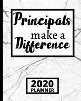 Principals Make A Difference: 2020 Planner For Principal, 1-Year Daily, Weekly And Monthly Schedule Organizer With Calendar, Appreciation Gifts For School Principals, Women And Men (8 x 10) 1671172663 Book Cover