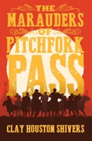 The Marauders of Pitchfork Pass 4910557652 Book Cover