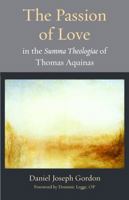 The Passion of Love in the Summa Theologiae of Thomas Aquinas 0813236851 Book Cover
