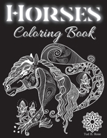 Horses Coloring Book: Amazing Coloring Book with Wonderful Horses / Stress Relief Designs for Adult Relaxation / Best Horse Lovers Gift 1446159205 Book Cover