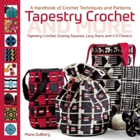 Crochet Techniques-Tapestry, Ribbed, Relief and Double-Layered: 20 New and Exciting Structures and Patterns 157076767X Book Cover