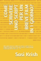 COME SCRIVERE UNO SCRIPT PER UN BREVE FILM IN 1 GIORNO?: UNA GUIDA PRATICA COMPLETA PASSO A PASSO PER LA CONVERSAZIONE DELLA TUA IDEA DELLA STORIA IN ... PERFETTA ... !!! 1983371513 Book Cover