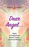 Dear Angel... Prayers for Healing Miracles, Protection, Guidance, and Financial Blessings B0997X9LQX Book Cover