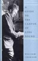 A Guide to the Cantos of Ezra Pound, Revised Edition 0892550813 Book Cover