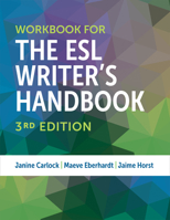 Workbook for The ESL Writer's Handbook, 3rd Edition 0472039938 Book Cover