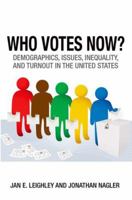 Who Votes Now?: Demographics, Issues, Inequality, and Turnout in the United States 0691159351 Book Cover