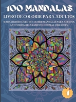 100 Mandalas Livro de Colorir para Adultos: Maravilhoso Livro de Colorir Mandalas para Adultos - Anti-Stress, Relaxamento e �timas Vibra��es (1) 3545605116 Book Cover