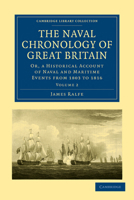 The Naval Chronology of Great Britain: Or, an Historical Account of Naval and Maritime Events from 1803 to 1816 1108022618 Book Cover