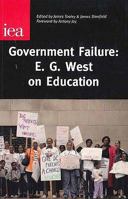 Government Failure: E. G. West on Education 0255365527 Book Cover