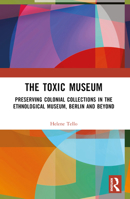 The Toxic Museum: Berlin and Beyond 1032526351 Book Cover
