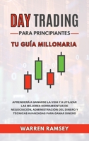 DAY TRADING Para Principiantes Tu gu�a millonaria Aprender� A Ganarse La Vida Y A Utilizar Las Mejores Herramientas De Negociaci�n, Administraci�n Del Dinero Y T�cnicas Avanzadas Para Ganar Dinero 1802650121 Book Cover