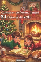 Calendrier de l'Avent illustré: 24 histoires de Noël (French Edition) B0G6FXPQ7L Book Cover