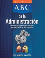 ABC de la Administraci�n: Estrategias y Principios B�blicos para Administrar Eficazmente 0982328265 Book Cover