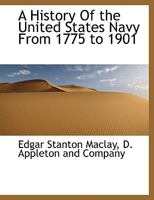 A History of the United States Navy from 1775 to 1901; 1010144383 Book Cover