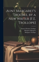 Aunt Margaret's Trouble, by a New Writer [F.E. Trollope] 1022702963 Book Cover