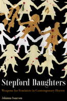 Stepford Daughters: Tools for Feminists in Contemporary Horror 1942173695 Book Cover