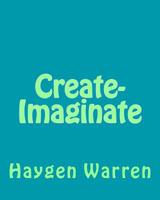 Create-Imaginate: Create-Imaginate is an book about how we humans have created and imagined in so many ways. 1535344148 Book Cover