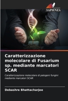 Caratterizzazione molecolare di Fusarium sp. mediante marcatori SCAR (Italian Edition) 6202429321 Book Cover