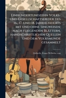 Einhundertundzehn Volks- und Gesellschaftslieder des 16., 17. und 18. Jahrhunderts mit und ohne Singweisen; nach fliegenden Blättern, ... und dem Volksmunde gesammelt 1178493733 Book Cover