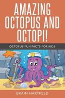 Amazing Octopus and Octopi!:: Octopus Fun Facts For Kids (Octopus Books For Kids) 1721638245 Book Cover