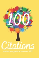 100 citations positives pour garder le sourire en 2021: Recueil de pensées philosophiques motivantes et inspirantes de développement personnel, 1 par B08ZBJQXDY Book Cover
