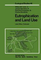 Eutrophication and Land Use: Lake Dillon, Colorado 1461382793 Book Cover